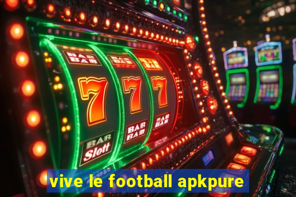 vive le football apkpure